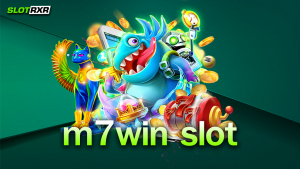 เว็บไซต์ m7win slot ของเรา เว็บเราเลือกเกมสล็อตได้เยอะจริงหรือไม่