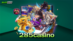 285casino หากคุณอยากรวย หากคุณอยากมีชื่อเสียง เราคือคำตอบ