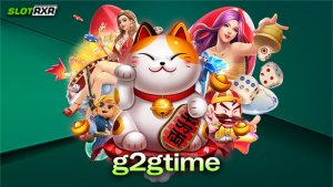 g2gtime ผู้ให้บริการเกมสล็อตออนไลน์ได้เงินจริง สมัครรับเครดิตฟรี