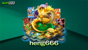 heng666 เว็บรวมเกมสล็อตออนไลน์ไม่ผ่านเอเย่นต์ สมัครทดลองเล่นฟรี