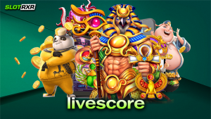 livescore ผู้ให้บริการเกมสล็อตออนไลน์แตกง่ายจ่ายหนักมากที่สุด