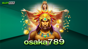 osaka789 ผู้ให้บริการเกมสล็อตออนไลน์ชั้นนำยอดนิยมอันดับหนึ่ง