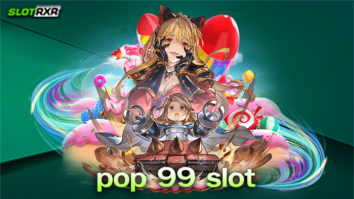 pop 99 slot เว็บเกมสล็อตออนไลน์ยอดฮิต ทดลองเล่นฟรี