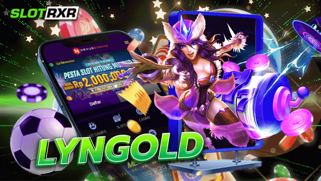 LYNGOLD สมาชิกยูสใหม่ที่ต้องการแตกง่ายได้ทุนคืนไว เว็บสล็อตเว็บตรงที่ไม่ผ่านเอเย่น นิยมมากที่สุดในปี 2023