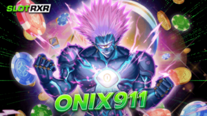 onix911 เว็บสล็อตของแท้ เว็บตรงไม่ผ่านเอเย่นต์ มีใบเซอร์รับรอง