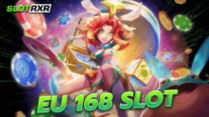 eu 168 slot เกมสล็อตระดับแนวหน้า มาใหม่ล่าสุด จัดหนักกว่า 100 ค่าย