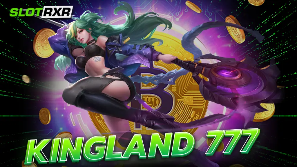 kingland 777 นำเข้าเกมเดิมพันออนไลน์ ครบเครื่อง เกมไหนก็คุ้ม