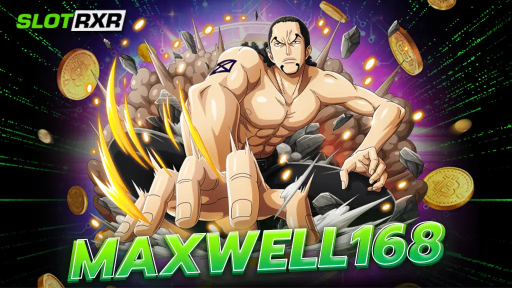 maxwell168 เล่นสล็อตผ่านเว็บออนไลน์ ไม่ต้องโหลดแอพ สมัครฟรี